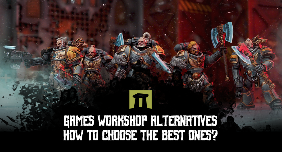 Games Workshop alternatives - how to choose the best ones?