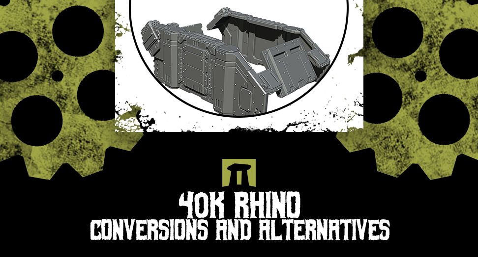 40k Rhino - conversions and alternatives
